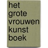 Het grote vrouwen kunst boek door Rebecca Morrill