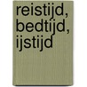 Reistijd, bedtijd, ijstijd door Marjolijn van Heemstra