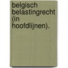 Belgisch belastingrecht (in hoofdlijnen). by Jos J. Couturier