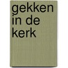 Gekken in de kerk door Myriam Van den Engel