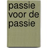 Passie voor de passie door Ernst Van Den Hemel