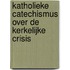 Katholieke Catechismus over de kerkelijke crisis