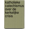 Katholieke Catechismus over de kerkelijke crisis door Matthias Gaudron