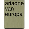 Ariadne van Europa door Henk Ruis