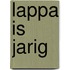 Lappa is jarig