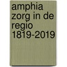 Amphia zorg in de regio 1819-2019 door Cock Gorisse