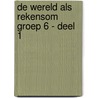 De wereld als rekensom groep 6 - deel 1 by Kees Toorenaar