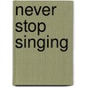 Never stop Singing door Leo Aussems