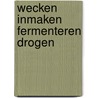 Wecken Inmaken Fermenteren Drogen door Carolina Verhoeven