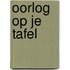 Oorlog op je tafel