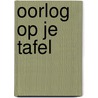 Oorlog op je tafel door Stan Van den Brink