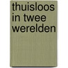 Thuisloos in twee werelden door Huib de Vries