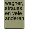 Wagner, Strauss en vele anderen door Peter Franken