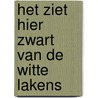 Het ziet hier zwart van de witte lakens door Onbekend