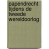 Papendrecht tijdens de Tweede Wereldoorlog door Pieter van Wijngaarden