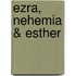 Ezra, Nehemia & Esther