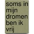 Soms in mijn dromen ben ik vrij