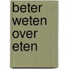 Beter weten over eten door Marijke Domis-Hoos
