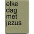 Elke dag met Jezus