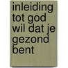 Inleiding tot God wil dat je gezond bent by Andrew Wommack