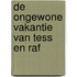 De ongewone vakantie van Tess en Raf