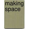 Making Space by Will Georgi