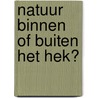 Natuur binnen of buiten het hek? by Martin Drenthen