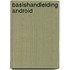 Basishandleiding Android