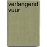 Verlangend vuur by Bob Pluijter