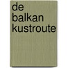 De Balkan Kustroute by Erik van den Boom