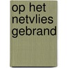 Op het netvlies gebrand door Onbekend