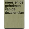 Mees en de geheimen van de Dezzler-clan door Marianne Grootenboer