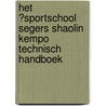 Het ​Sportschool Segers Shaolin Kempo Technisch Handboek door Edwin van der Burg