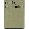 Oolde, mijn Oolde by Hendrik Willem Heuvel