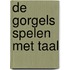 De Gorgels spelen met taal
