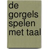 De Gorgels spelen met taal door Jochem Myjer