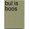 bul is boos by Daniëlle Schothorst