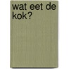 wat eet de kok? door Onbekend