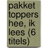 Pakket Toppers Hee, ik lees (6 titels)