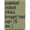 Pakket Robot Rikko knapt het op! (5 ex.) by Jan Paul Schutten