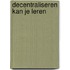 Decentraliseren kan je leren