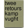 Twee retours Kamp Vught door Dick Nieuwland