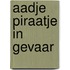 Aadje Piraatje in gevaar