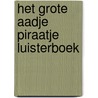 Het grote Aadje Piraatje luisterboek by Marjet Huiberts