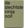 De slechtste ninja ooit by Anh Do