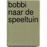 Bobbi naar de speeltuin by Monica Maas