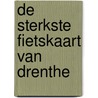 De sterkste fietskaart van Drenthe by Unknown