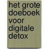 Het grote doeboek voor digitale detox by Jordan Reid