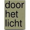 Door het licht by Erik Jan Harmens