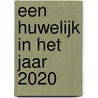 Een huwelijk in het jaar 2020 by Maurits Wagenvoort